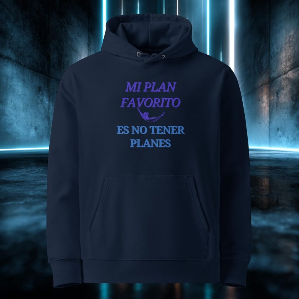 Sudadera orgánica con diseño Mi Plan Favorito Es No Tener Planes