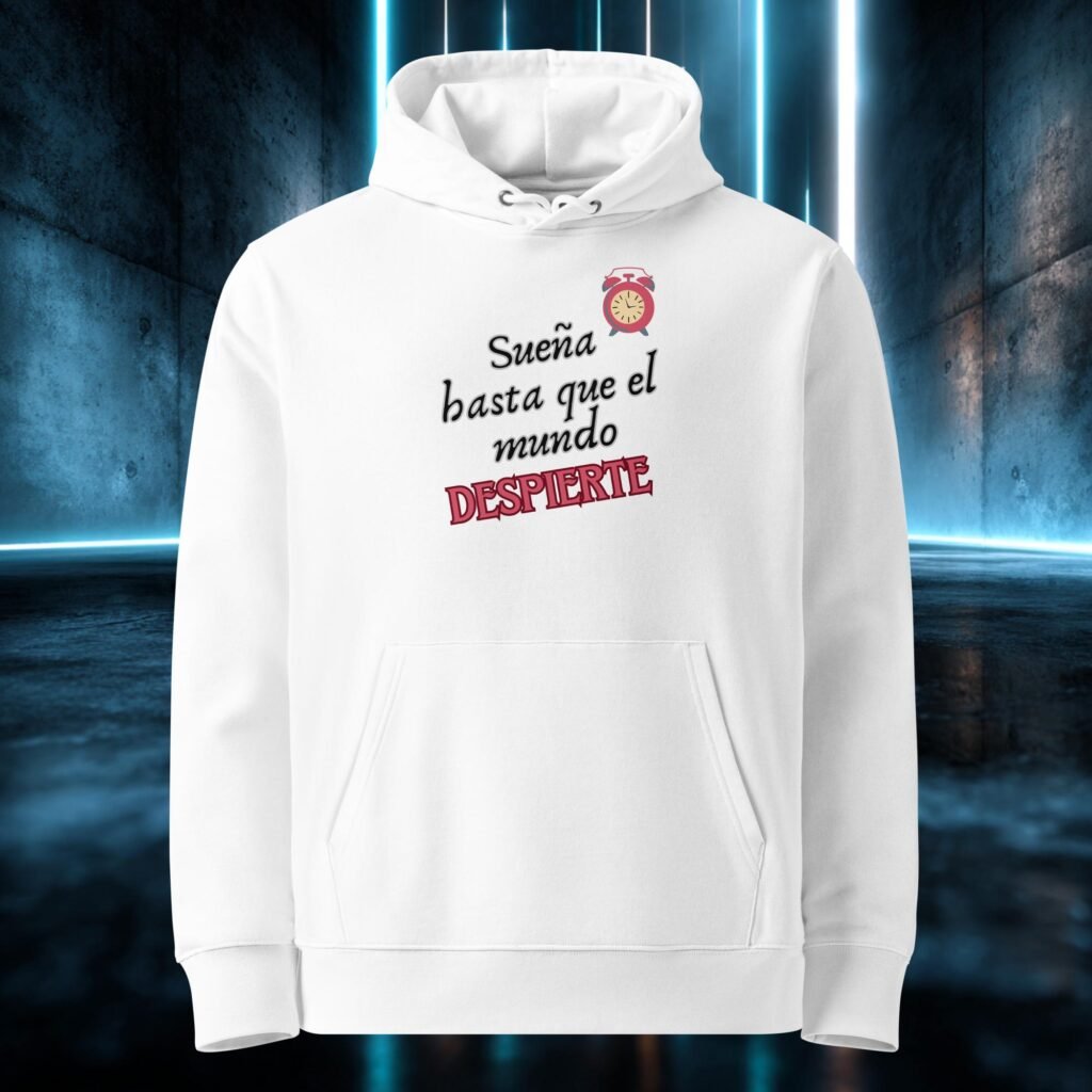 Sudadera orgánica con diseño Sueña Hasta que el Mundo Despierte