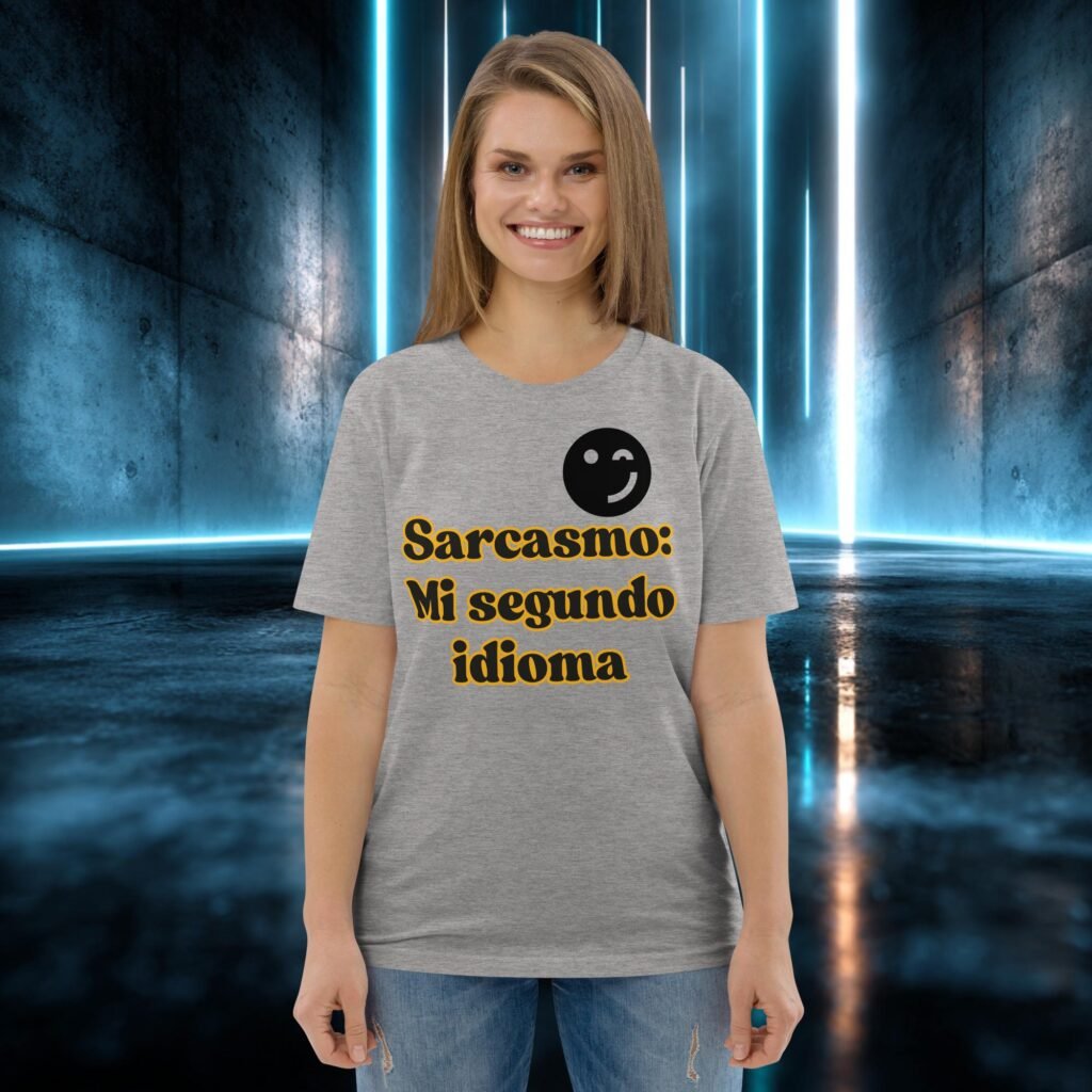 Camiseta orgánica con diseño Sarcasmo, Mi Segundo Idioma
