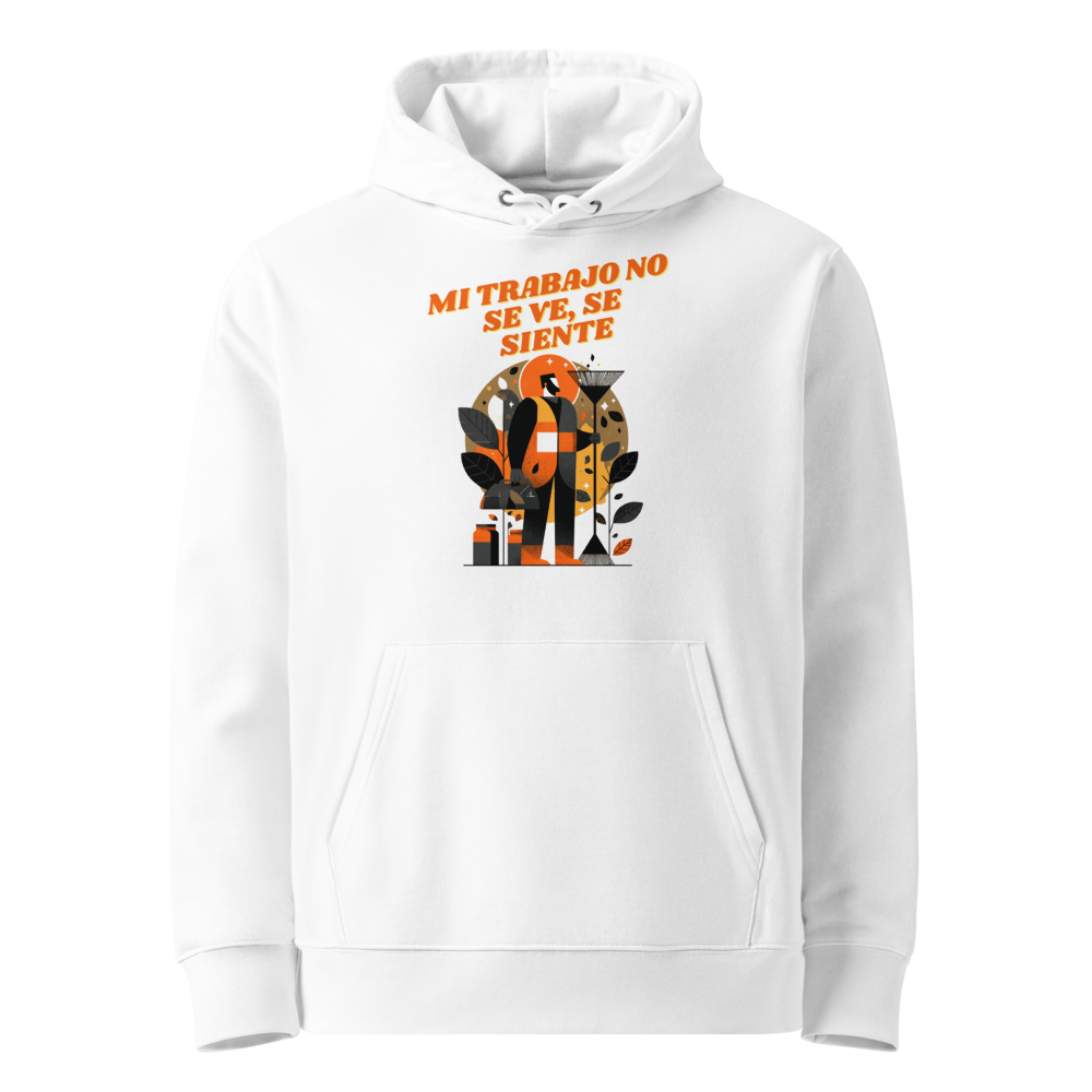 Mi Trabajo No Se Ve, Se Siente en sudadera