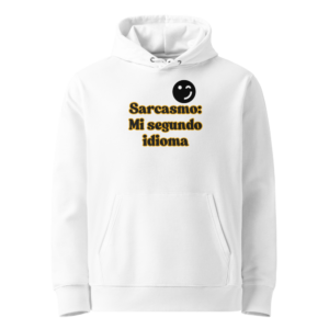 Sarcasmo, Mi Segundo Idioma en sudadera