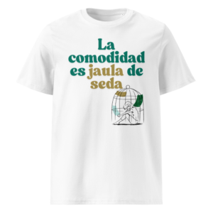 La Comodidad Es Jaula de Seda en camiseta
