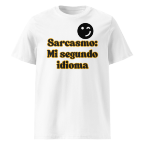 Sarcasmo, Mi Segundo Idioma en camiseta